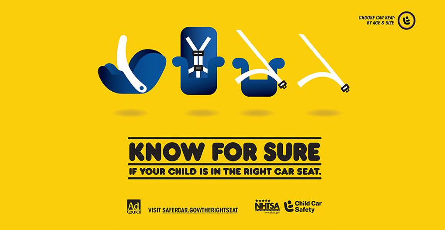 Know for sure if your child is in the right car seat. Visit Safercar.gov/therightseat. Yellow background with blue infant seat, five-point harness, booster seat, and seat belt graphics. Includes Ad Council, NHTSA, and Child Car Safety logos